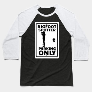 Bigfoot Spotter Parking Only Baseball T-Shirt